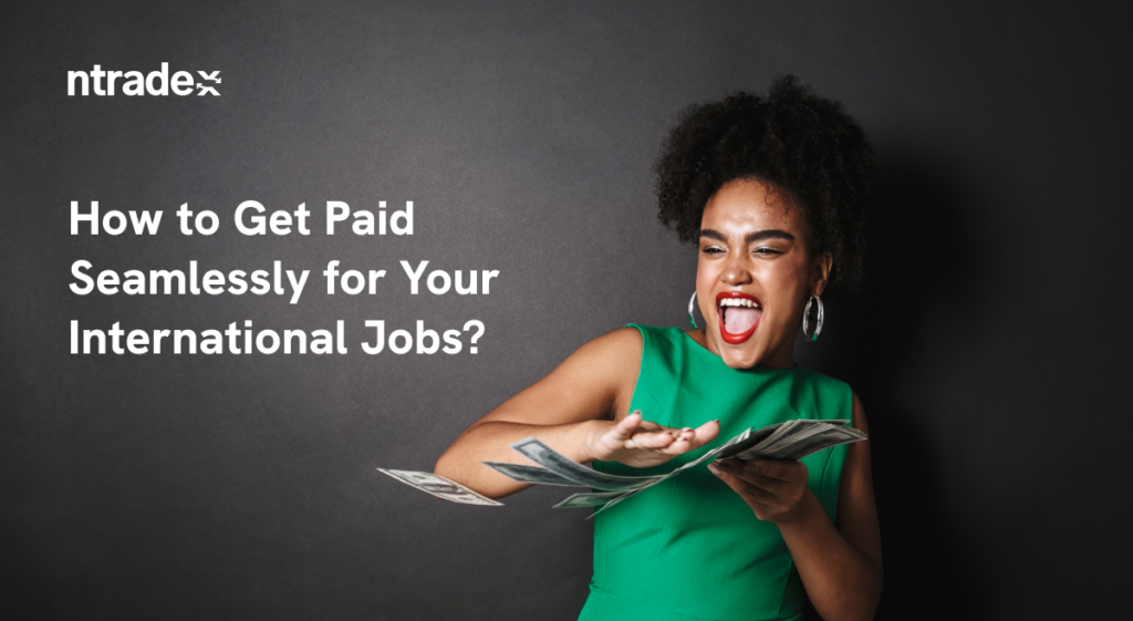 Get paid seamlessly for your International jobs